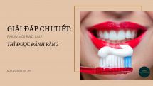 Giải đáp chi tiết: Phun môi bao lâu thì được đánh răng