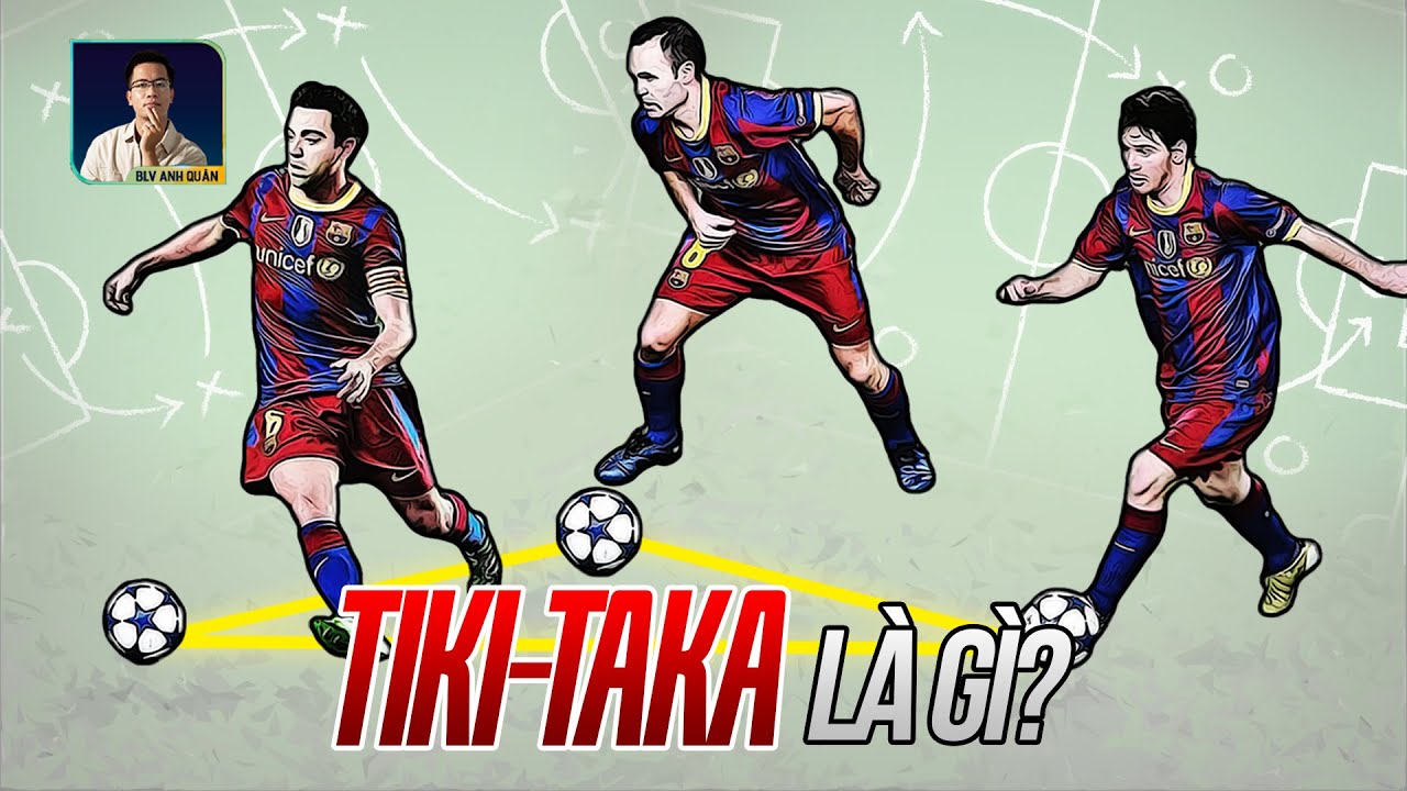 TIKI-TAKA LÀ GÌ? LỐI CHƠI TỪNG HỦY DIỆT TRỜI ÂU CỦA BARCELONA
